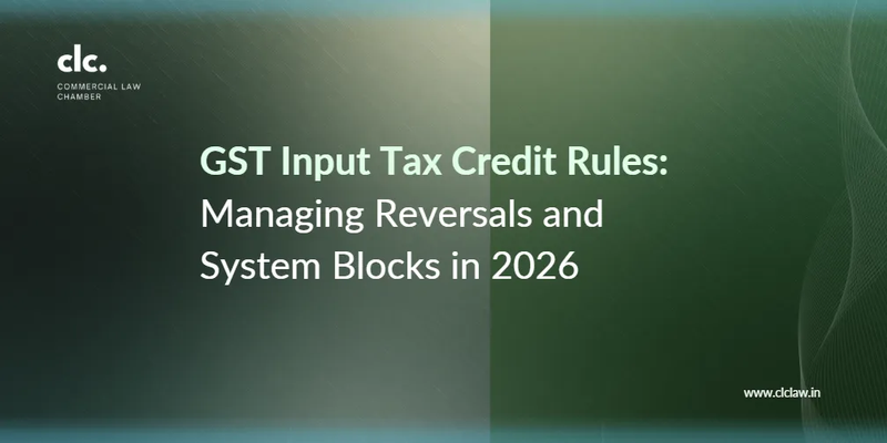 GST Input Tax Credit Rules: Managing Reversals and System Blocks in 2026