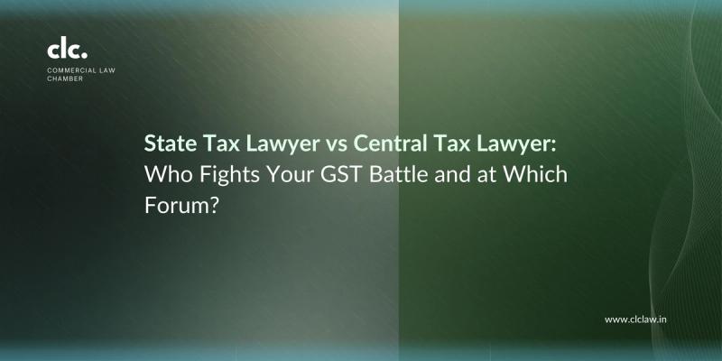 State Tax Lawyer vs Central Tax Lawyer: Who Fights Your GST Battle and at Which Forum?