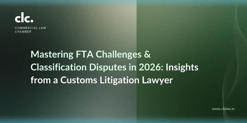 Mastering FTA Challenges & Classification Disputes 2026: Insights from a Customs Litigation Lawyer