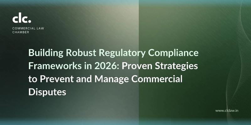 Building Robust Regulatory Compliance Frameworks 2026: Proven Strategy to Prevent Commercial Dispute