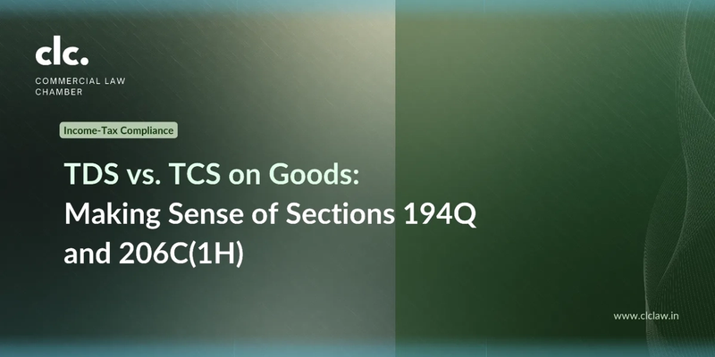 TDS vs. TCS on Goods: Making Sense of Sections 194Q and 206C(1H)