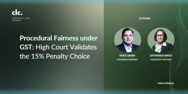 Procedural Fairness under GST: High Court Validates the 15% Penalty Choice