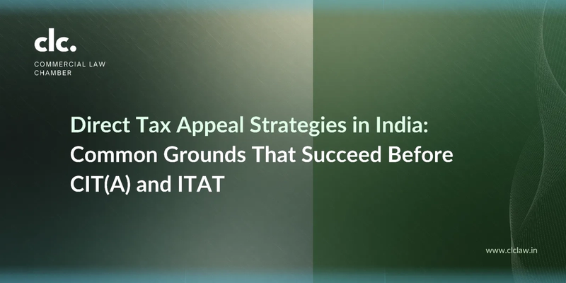 Direct Tax Appeal Strategies in India: Common Grounds That Succeed Before CIT(A) and ITAT