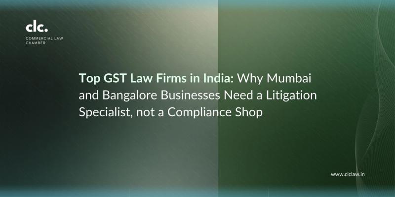 Top GST Law Firms in India: Why Mumbai and Bangalore Businesses Need a Litigation Specialist, not a Compliance Shop