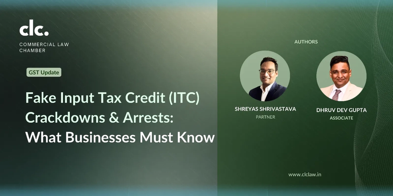 Fake Input Tax Credit Crackdowns and Arrests: What Businesses Need to Understand Today