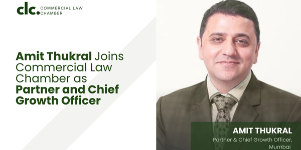 Amit Thukral Joins Commercial Law Chamber as Partner and Chief Growth Officer 
