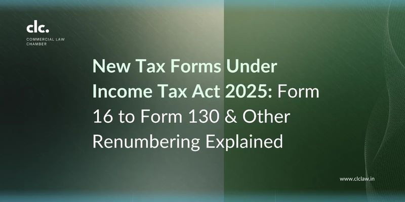 New Tax Forms Under Income Tax Act 2025: Form 16 to Form 130 & Other Renumbering Explained