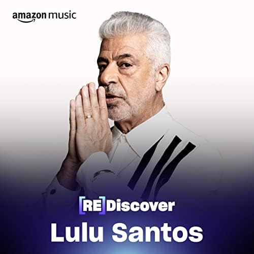 REDISCOVER Lulu Santos