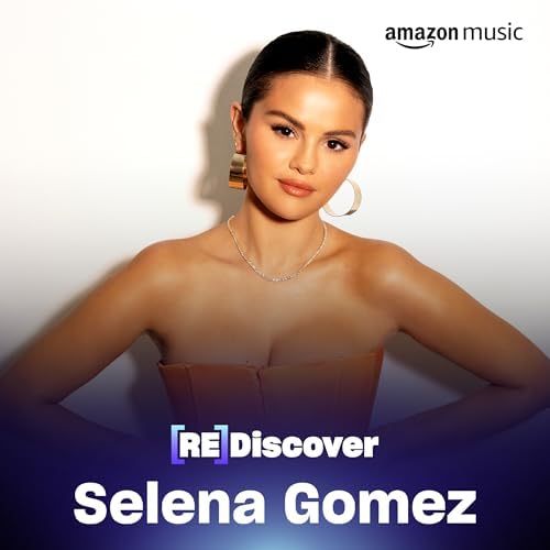 REDISCOVER Selena Gomez