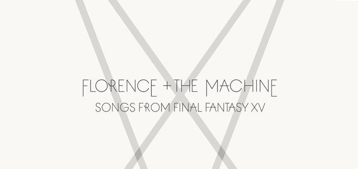 Florence + The Machine - Final Fantasy XV