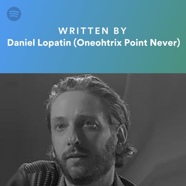 Written By Oneohtrix Point Never