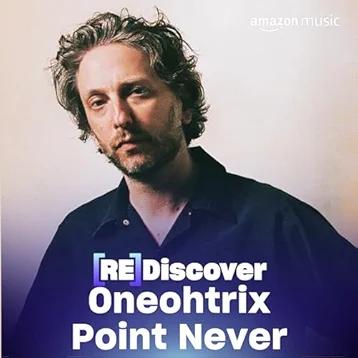 REDISCOVER Oneohtrix Point Never