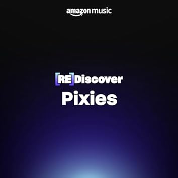 REDISCOVER Pixies