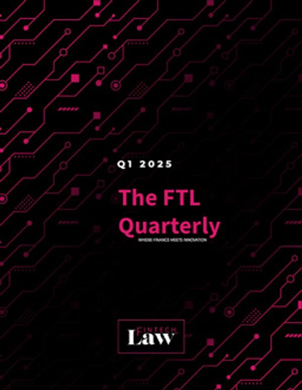 Q1 2025 Newsletter | The FinTech Law Quarterly Newsletter Q1 2025