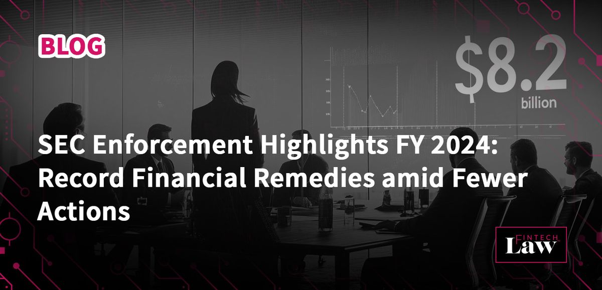 SEC Enforcement Highlights FY 2024: Record Financial Remedies amid Fewer Actions