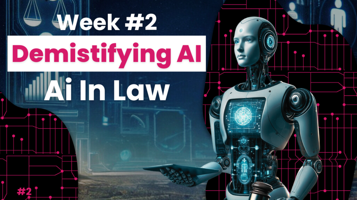Week 2: Demystifying AI: Understanding the Basics of Artificial Intelligence in Law