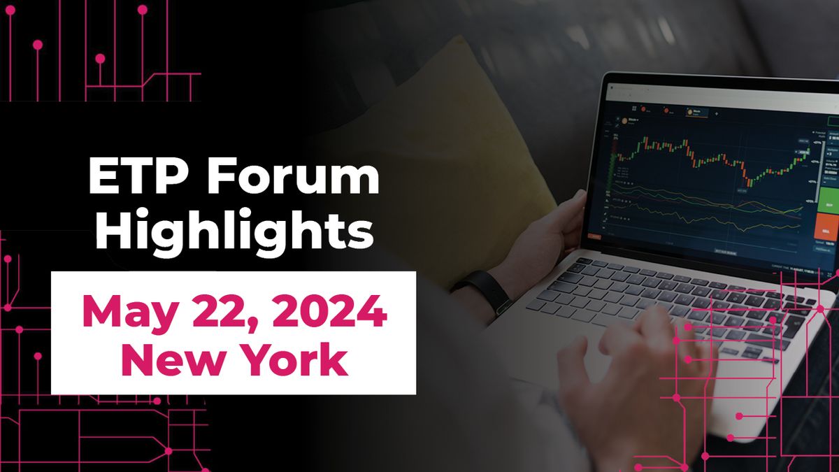 ETP FORUM HIGHLIGHTS – May 22, 2024, New York