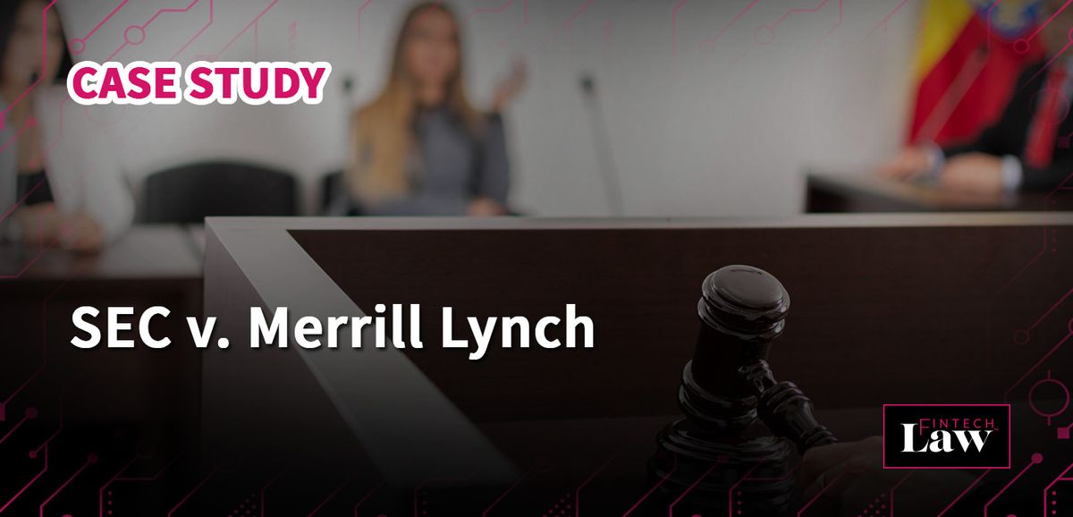 Case Study: SEC v. Merrill Lynch, Pierce, Fenner & Smith Incorporated