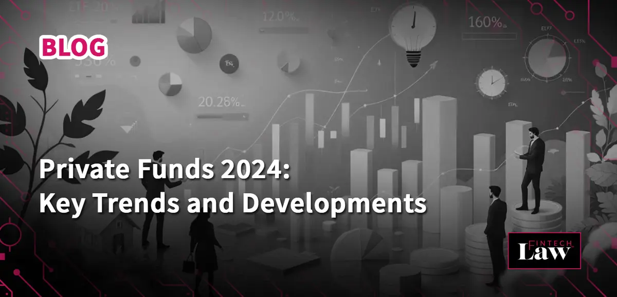 Private Funds 2024: Key Trends and Developments Private Equity Fund Hedge Fund Venture Capital Private Credit