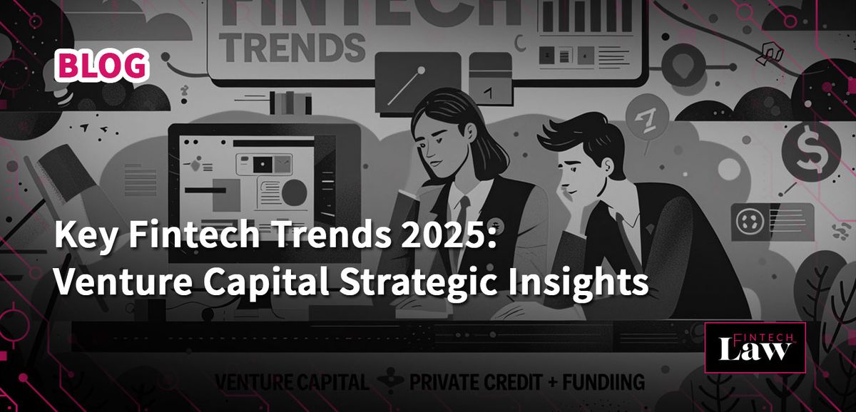 Key Fintech Trends 2025: Venture Capital Strategic Insights