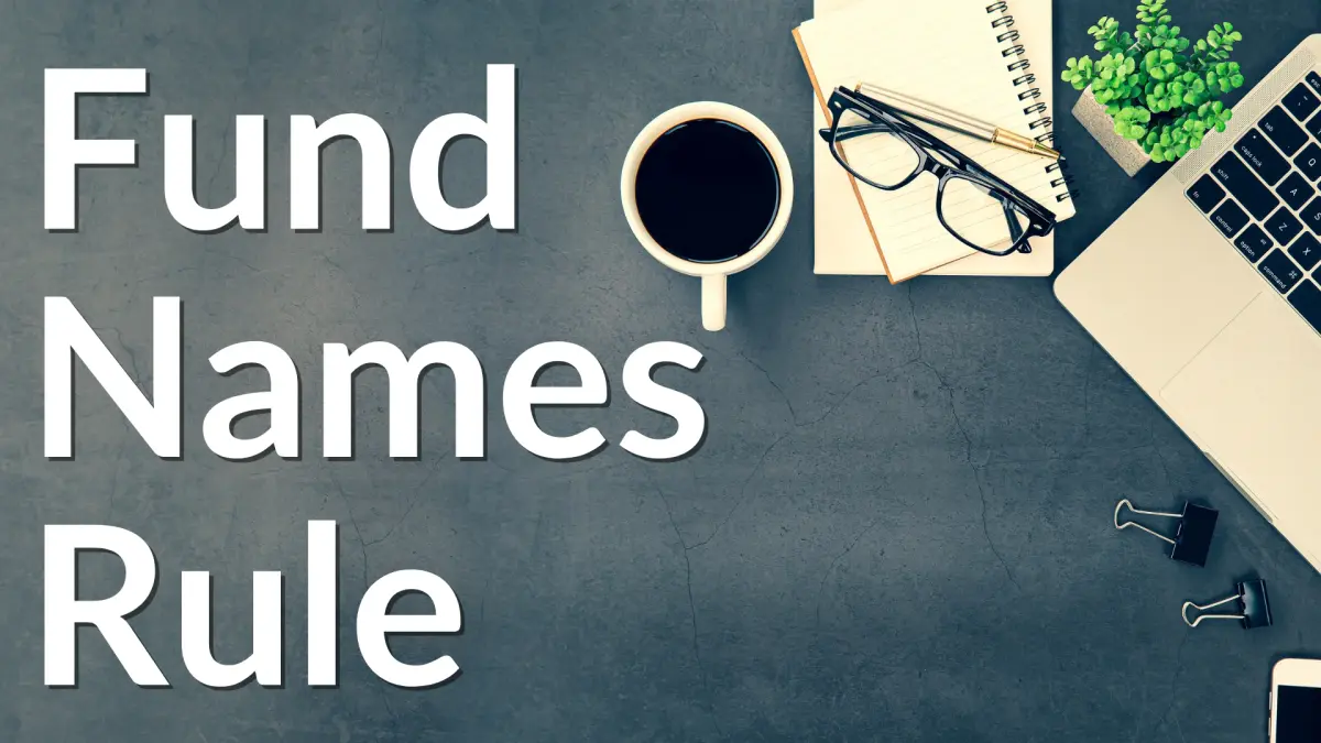 Fund Alert! Is Your Name Covered by the New Fund Names Rule?