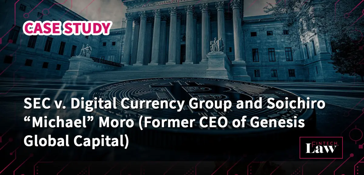SEC v Digital Currency Group and Soichiro “Michael” Moro (Former CEO of Genesis Global Capital)