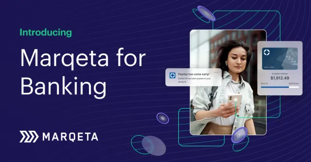 Marqeta for Banking expands platform capabilities