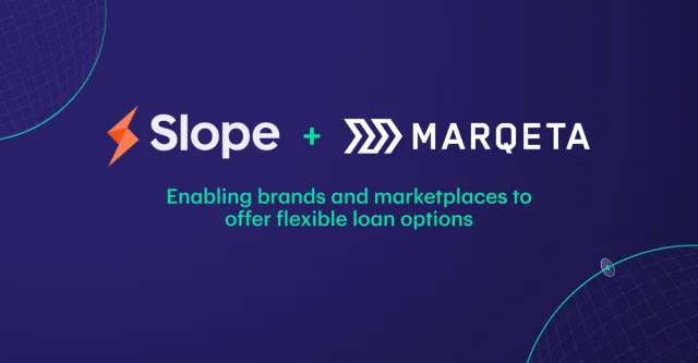 Slope taps Marqeta to power commercial Buy Now, Pay Later card