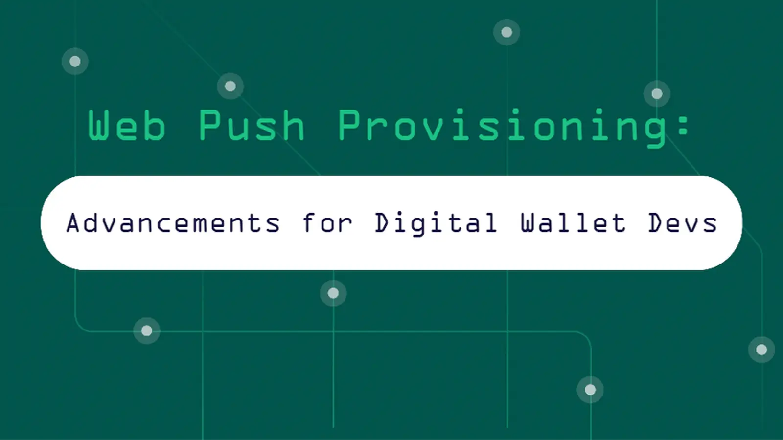 Web Push Provisioning: Advancements for Digital Wallet Developers