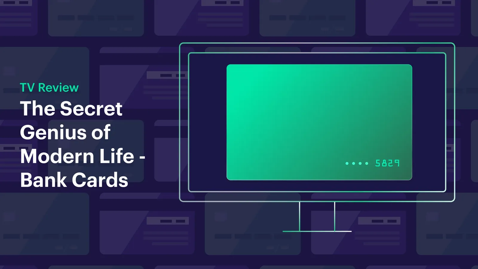 The Secret Genius of Modern Life - Bank Cards