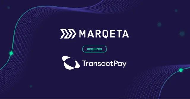 Marqeta completes TransactPay acquisition, strengthening European payment capabilities