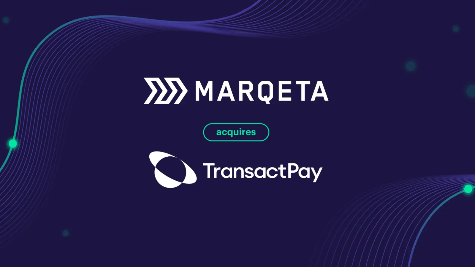 Marqeta completes TransactPay acquisition, strengthening European payment capabilities
