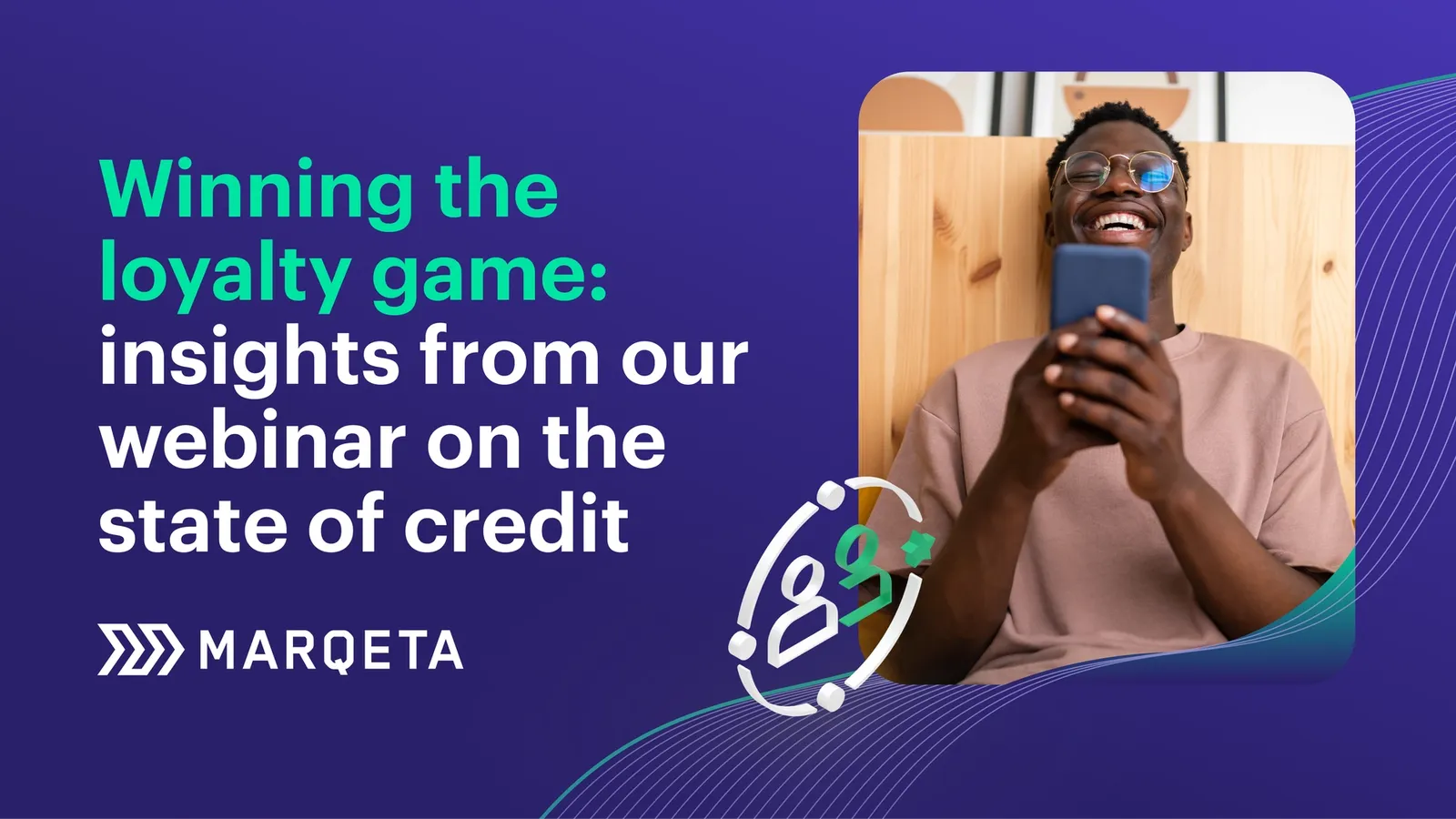 Winning the loyalty game: insights from our webinar on the state of credit