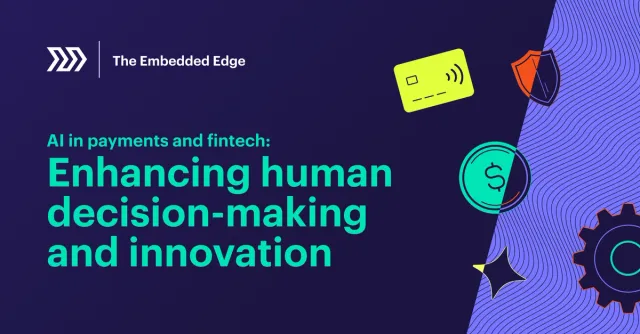 AI in payments and fintech: Enhancing human decision-making and innovation