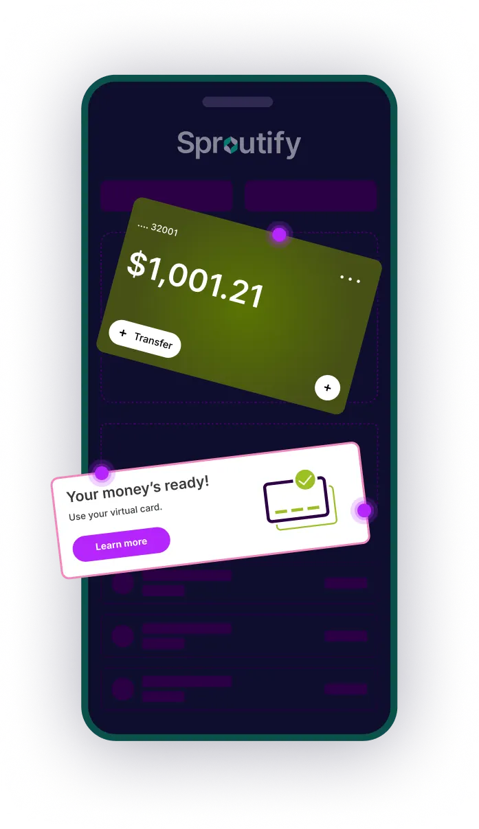 Smartphone displaying the Sproutify app with a green virtual card showing $1,001.21 and a notification about a ready virtual card.