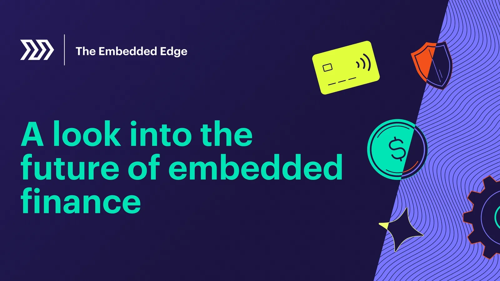 Embedded Edge: A Look Into the Future of Embedded Finance