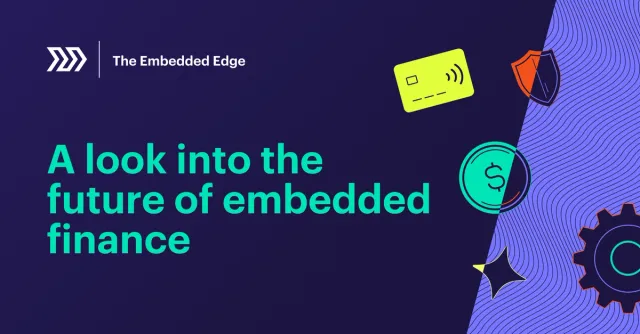 Embedded Edge: A Look Into the Future of Embedded Finance