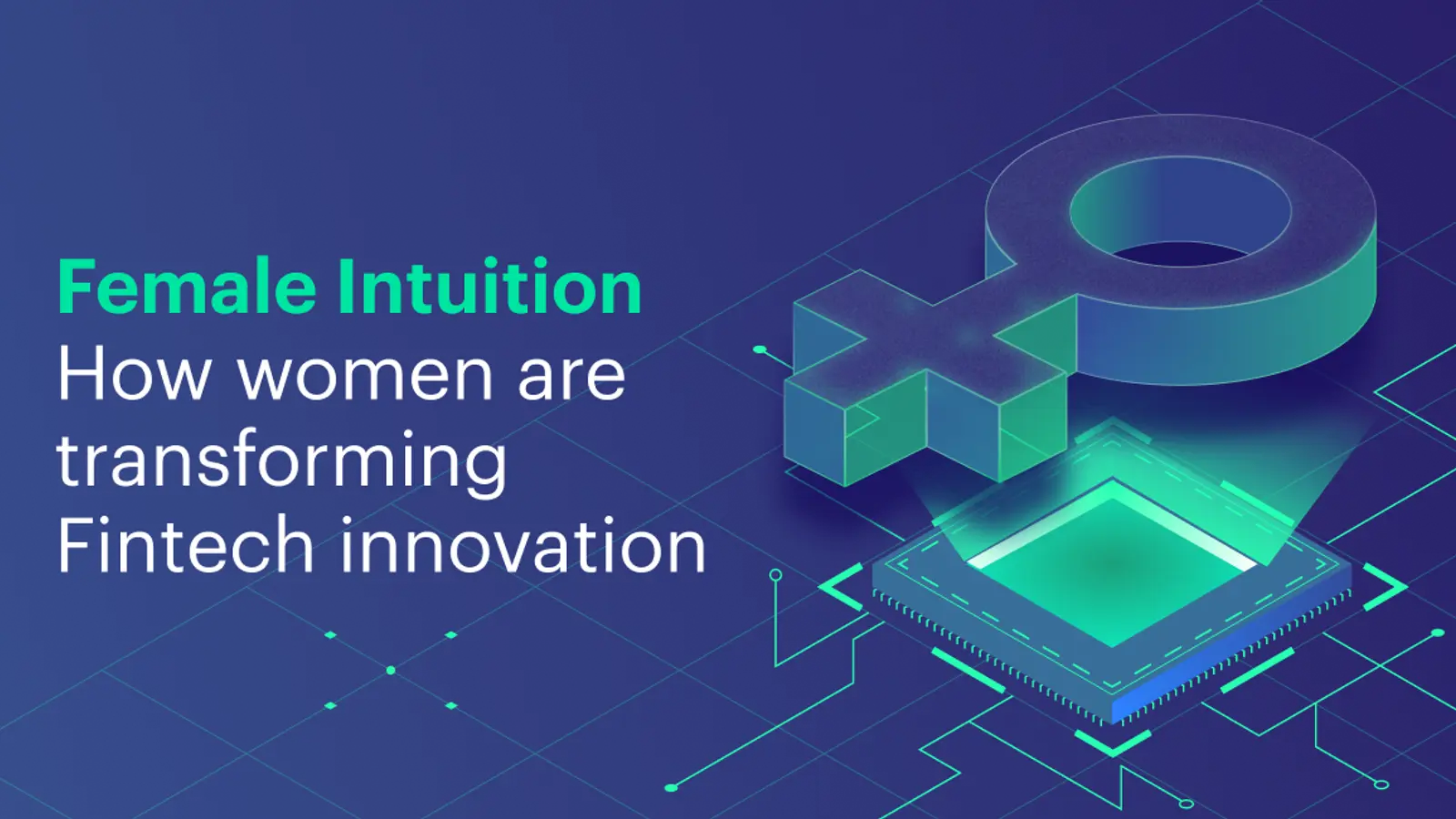 Female Intuition. Women are transforming FinTech innovation