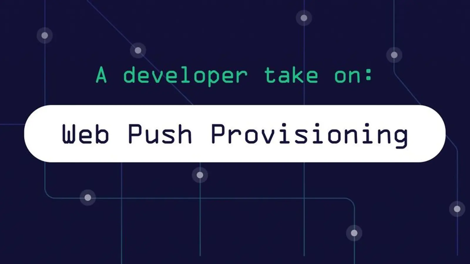 Web Push Provisioning: What it means for developers