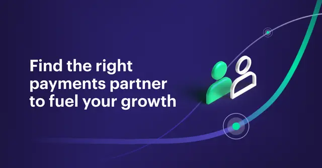Find the right payments partner to fuel your growth