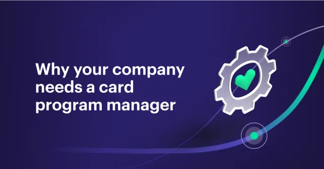 Why your company needs a card program manager