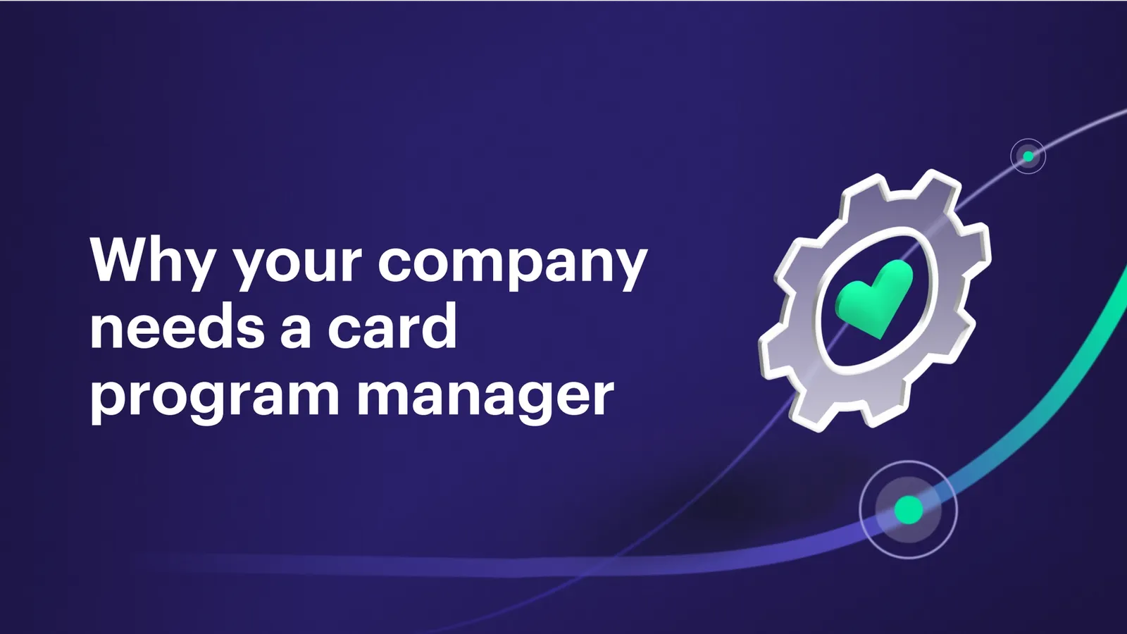 Why your company needs a card program manager