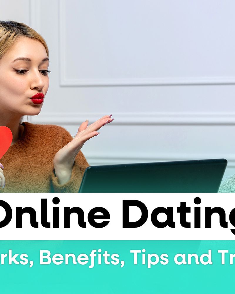 Online Dating: How It Works, Benefits, Tips And Trends 2026