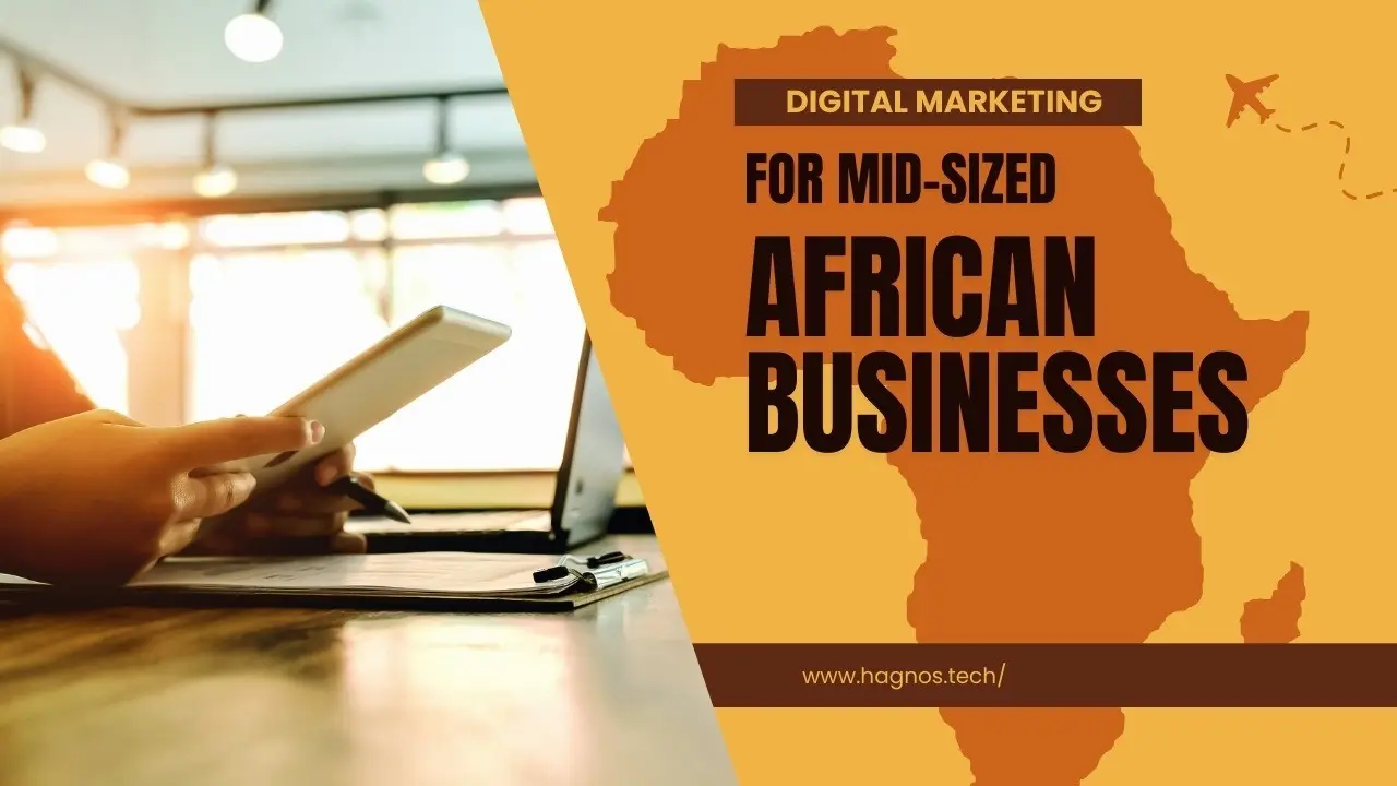 The Power of Investing in Digital Marketing for Africa’s Mid-Sized Businesses