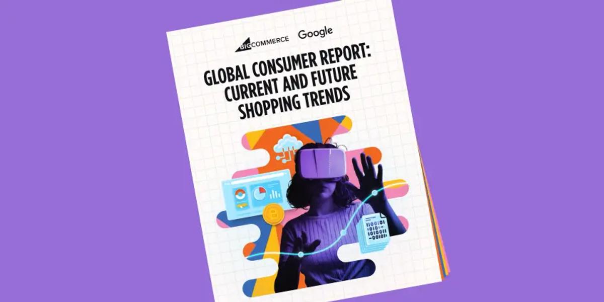 5 things we learnt from BigCommerce’s Global Consumer Report