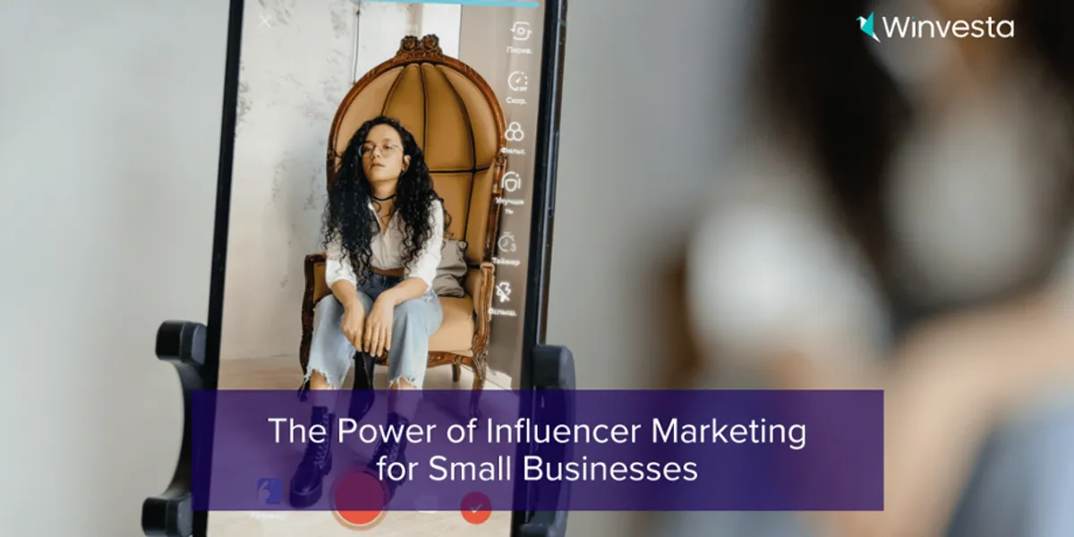 The Power of Influencer Marketing for Small Businesses - Winvesta
