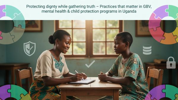 Ethical Data Practices for Sensitive Programs (Mental Health & GBV) in Uganda