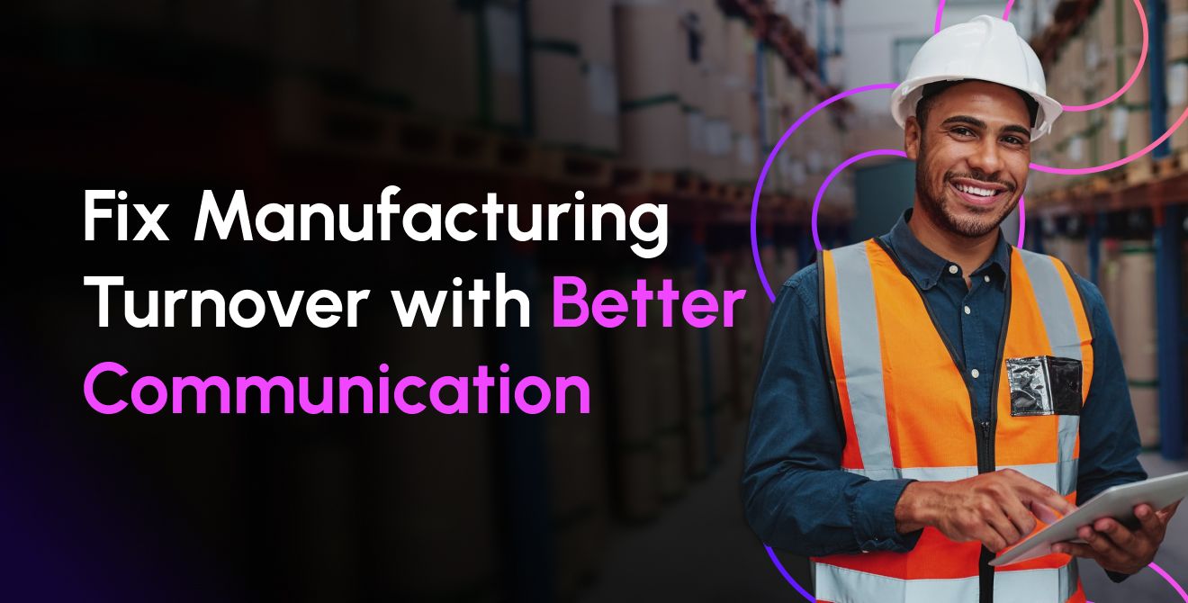 How to Reduce Turnover in Manufacturing With Better Internal Communication