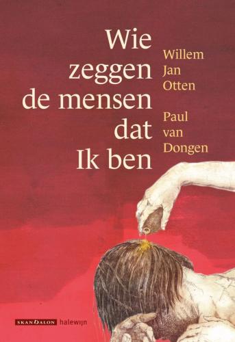 Omslag van Willem Jan Otten en Paul van Dongen: Wie zeggen de mensen dat Ik ben