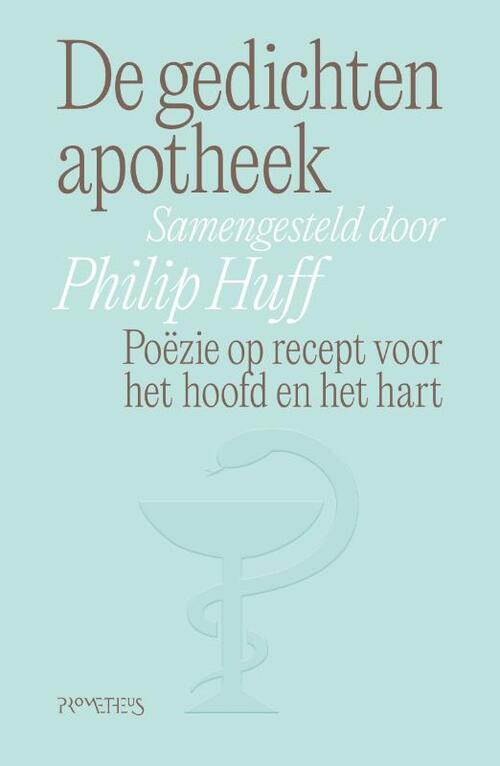 Omslag van Philip Huff – De Gedichtenapotheek. Poëzie op recept voor het hoofd en het hart
